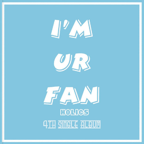 HOLICS - 4th Single Album [I`M UR FAN]