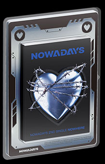 NOWADAYS - 2ND SINGLE [NOWHERE]