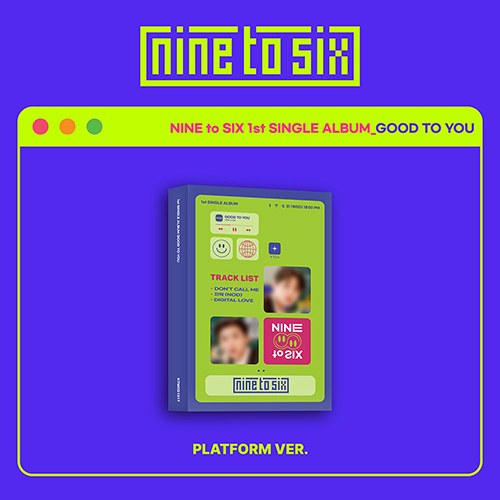 NINE to SIX - 1st Single Album [GOOD TO YOU] (Platform Album)