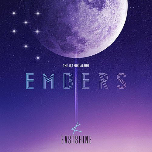 EASTSHINE - 1st MINI ALBUM [EMBERS]